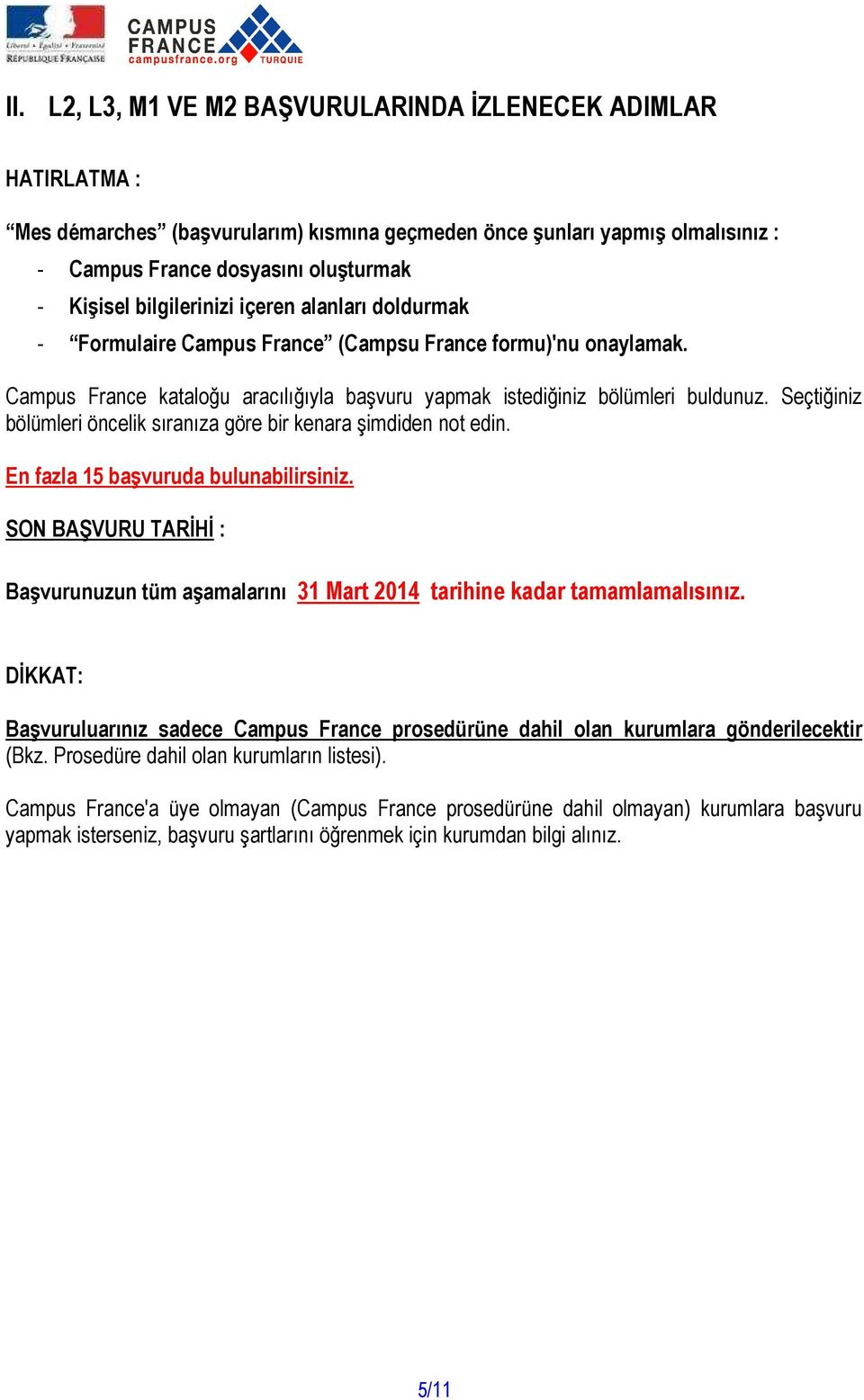 Seçtiğiniz bölümleri öncelik sıranıza göre bir kenara şimdiden not edin. En fazla 15 başvuruda bulunabilirsiniz.