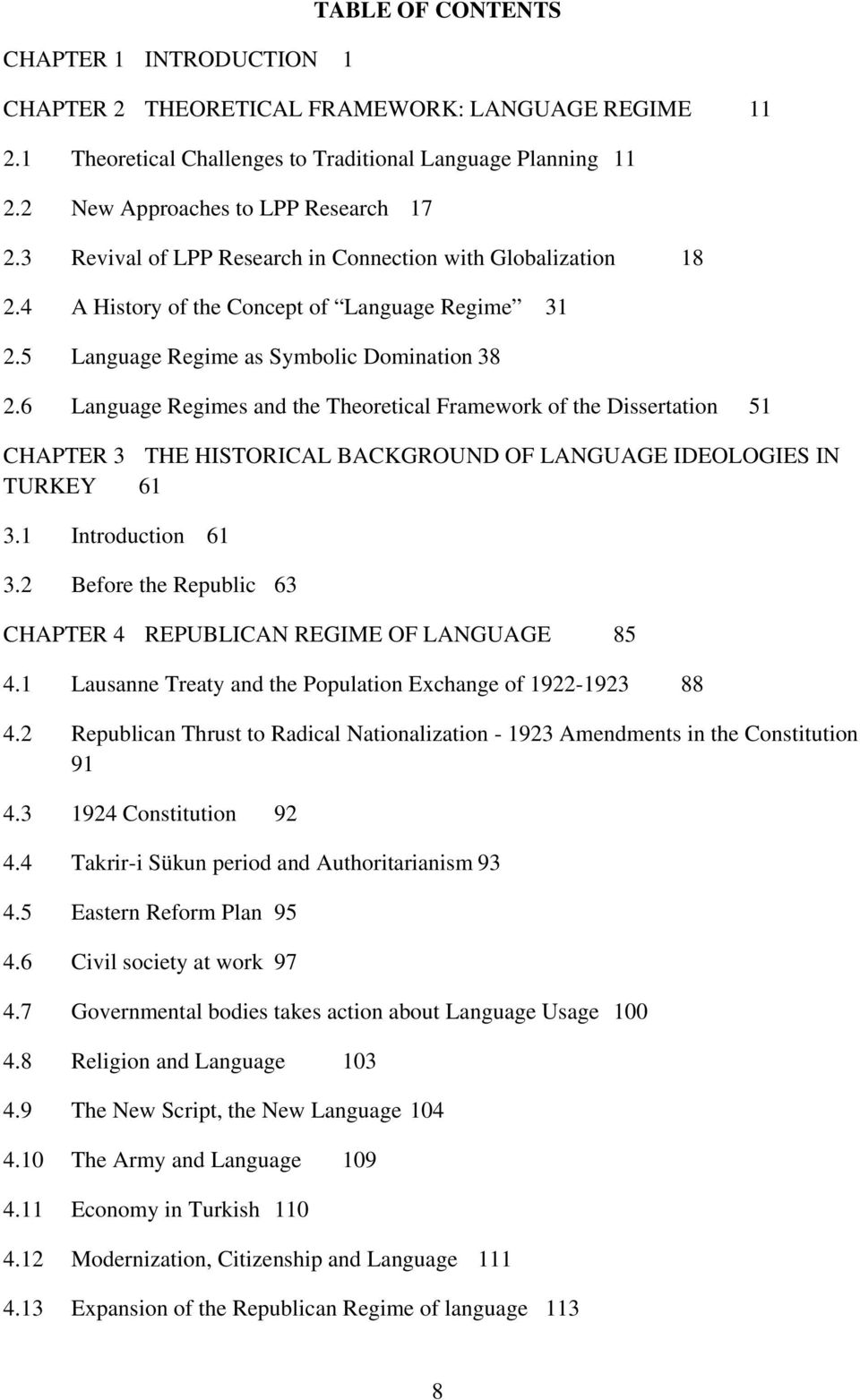 6 Language Regimes and the Theoretical Framework of the Dissertation 51 CHAPTER 3 THE HISTORICAL BACKGROUND OF LANGUAGE IDEOLOGIES IN TURKEY 61 3.1 Introduction 61 3.