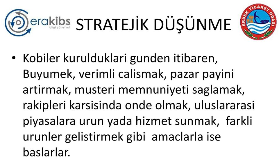 saglamak, rakipleri karsisinda onde olmak, uluslararasi piyasalara