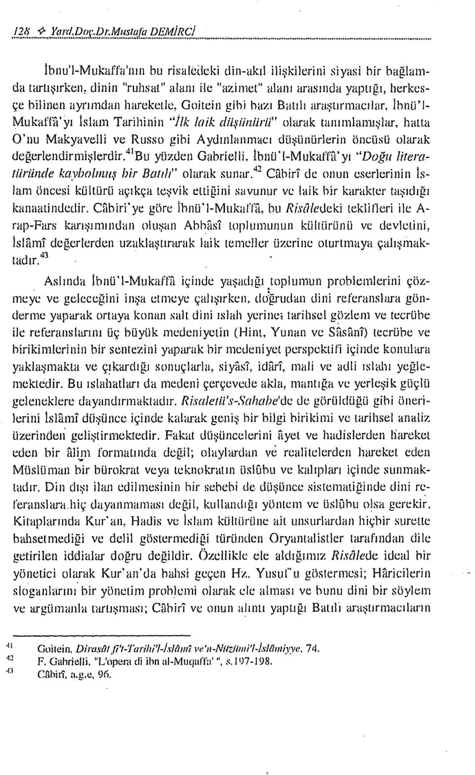 Goitei ıı gibi bazı Batılı araştırınacı lar, lhnü' 1- Mukafffı'yı İslam Tarihinin "ilk laik diişi.