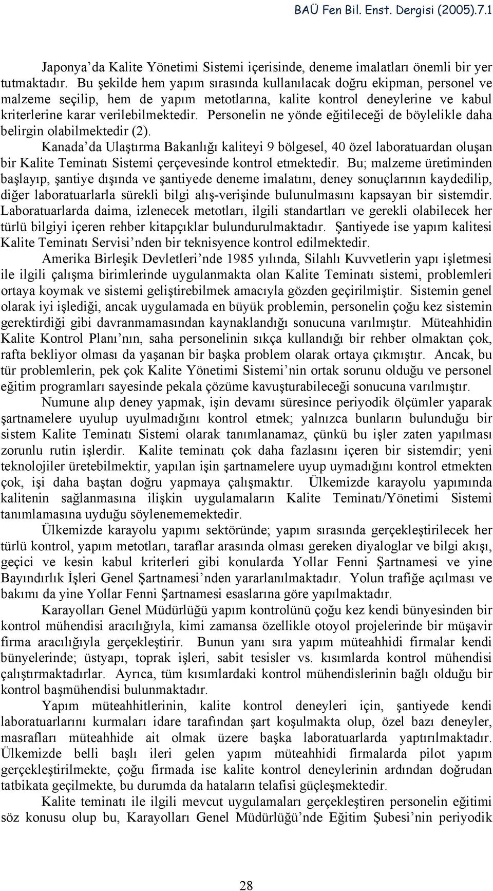 Personelin ne yönde eğitileceği de böylelikle daha belirgin olabilmektedir (2).