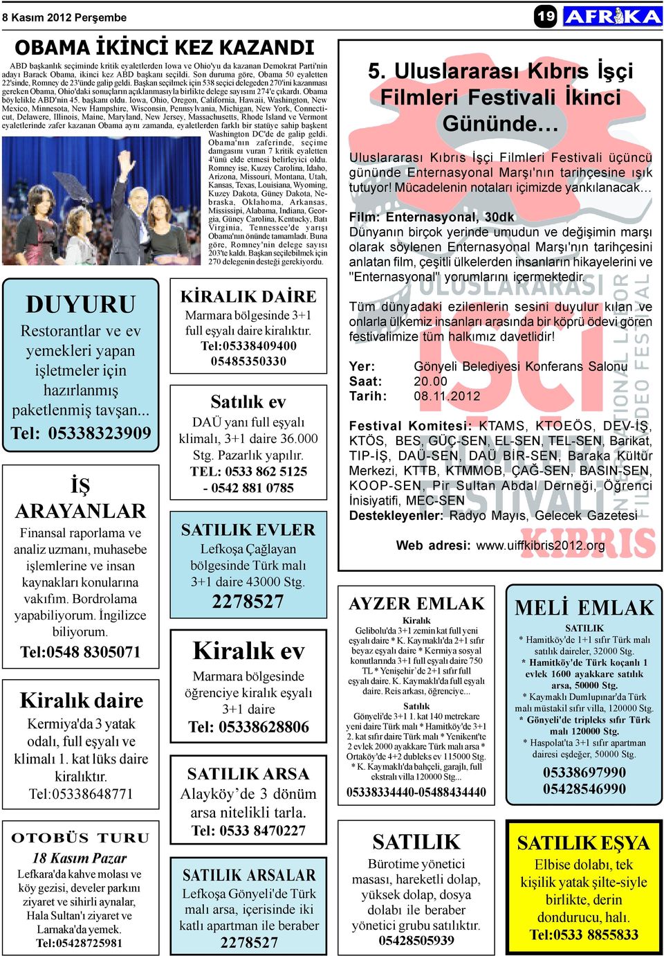 Baþkan seçilmek için 538 seçici delegeden 270'ini kazanmasý gereken Obama, Ohio'daki sonuçlarýn açýklanmasýyla birlikte delege sayýsýný 274'e çýkardý. Obama böylelikle ABD'nin 45. baþkaný oldu.