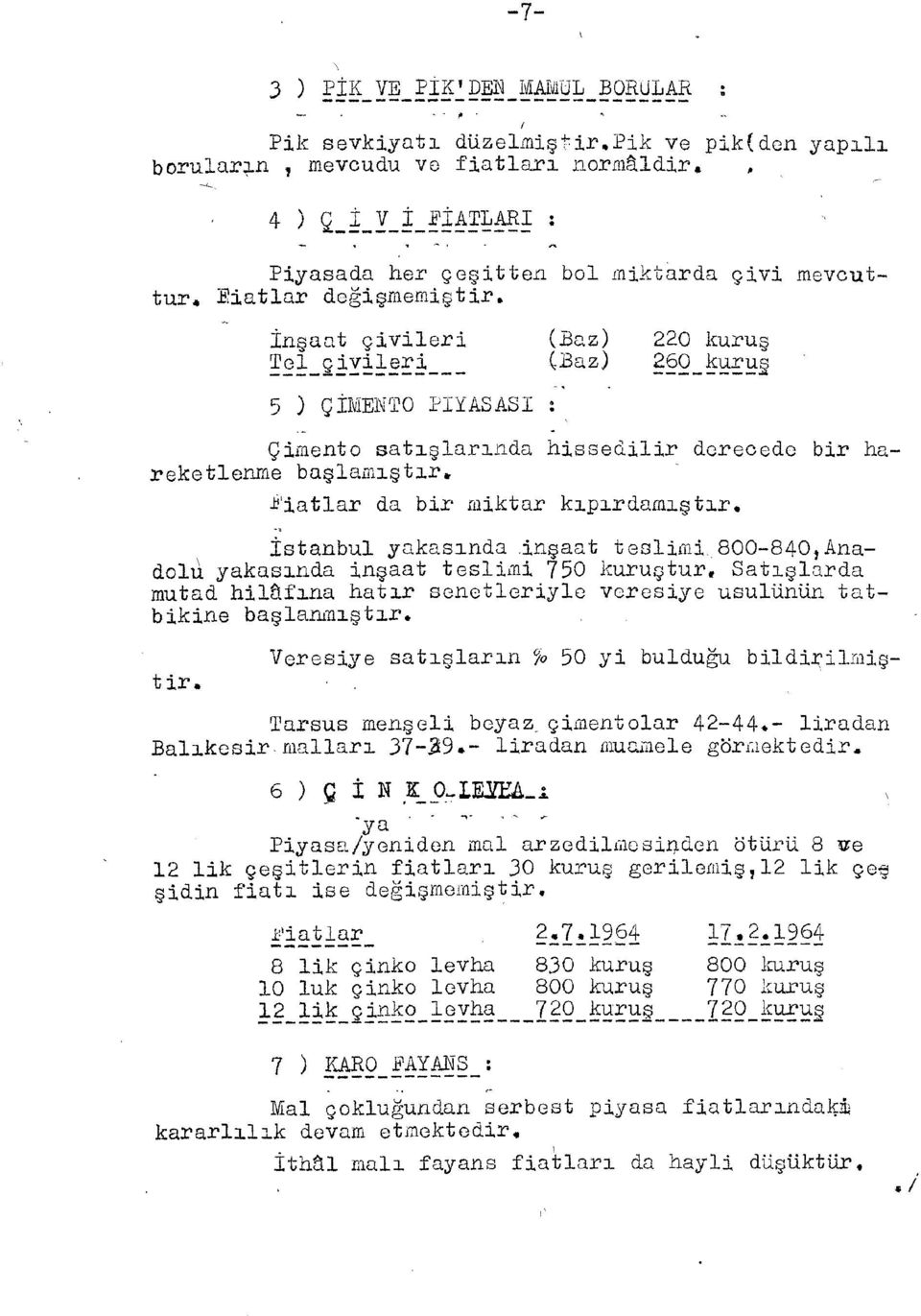 2i_22ryilş İ (Baz ) 260_kuru g 5 ) ÇİIvlENTO PİYASASI ; Çimento satışlarında hissedilir derecede bi r hareketlenme başlamıştır» i^'iatlar da bir miktar kıpırdamış tır, İstanbul yakasında.