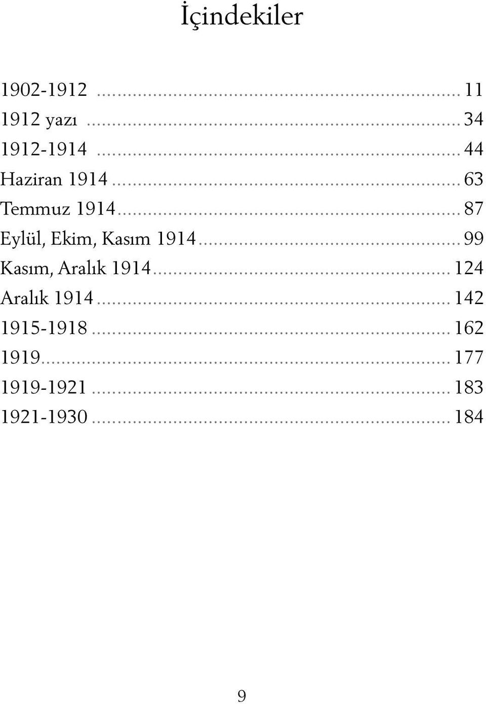 .. 87 Eylül, Ekim, Kasım 1914... 99 Kasım, Aralık 1914.