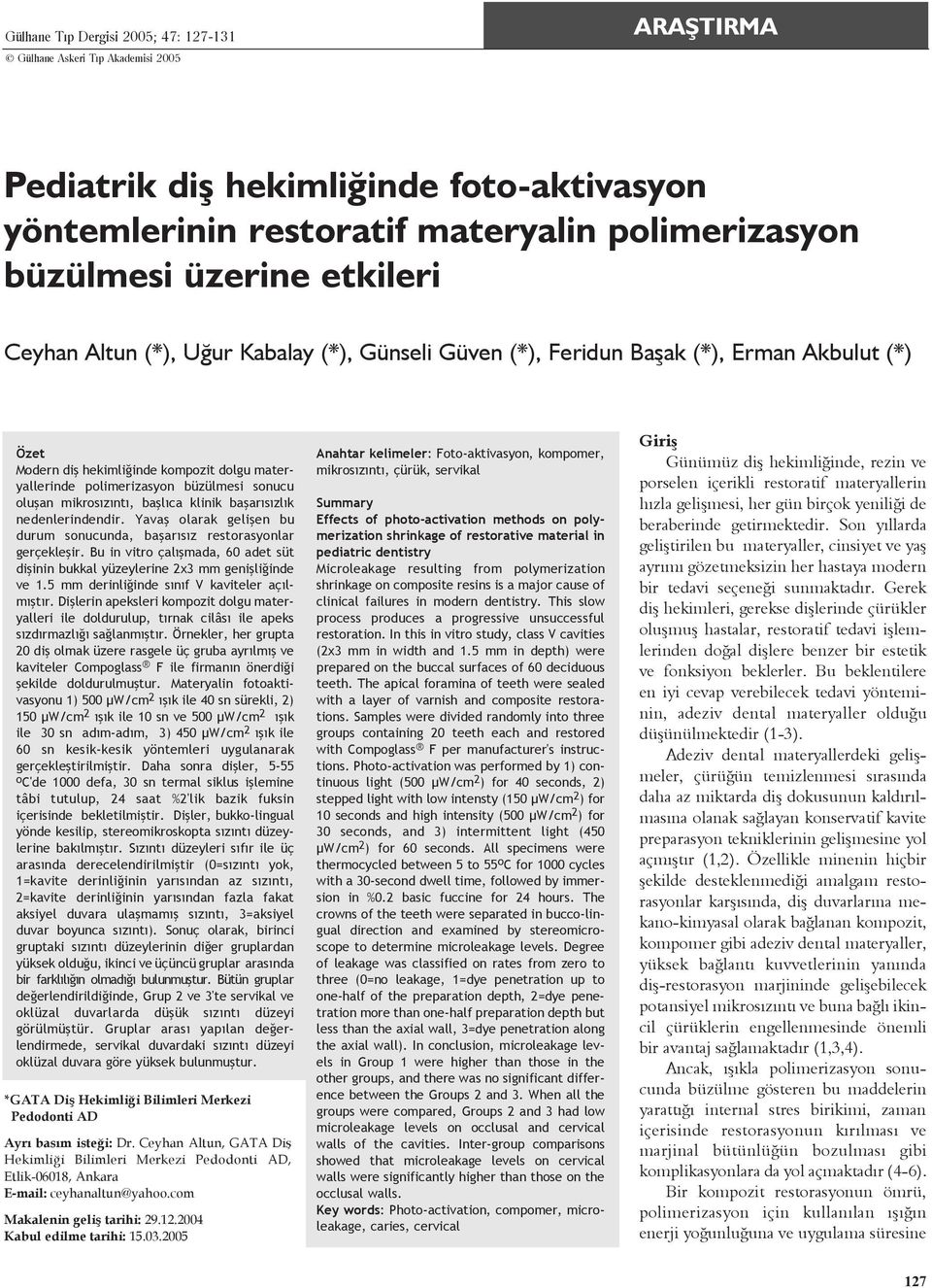 mikrosýzýntý, baþlýca klinik baþarýsýzlýk nedenlerindendir. Yavaþ olarak geliþen bu durum sonucunda, baþarýsýz restorasyonlar gerçekleþir.