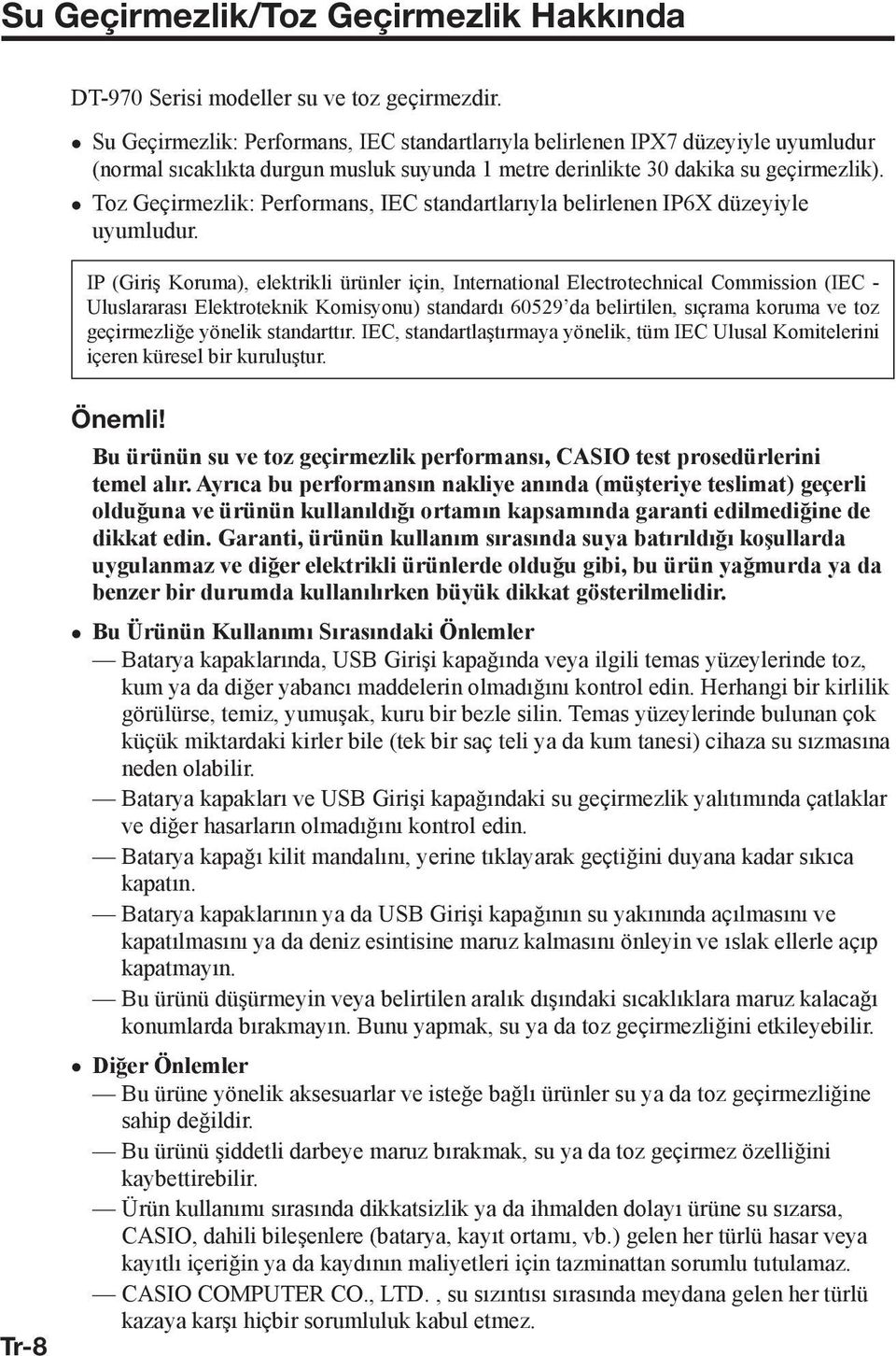 Toz Geçirmezlik: Performans, IEC standartlarıyla belirlenen IP6X düzeyiyle uyumludur.