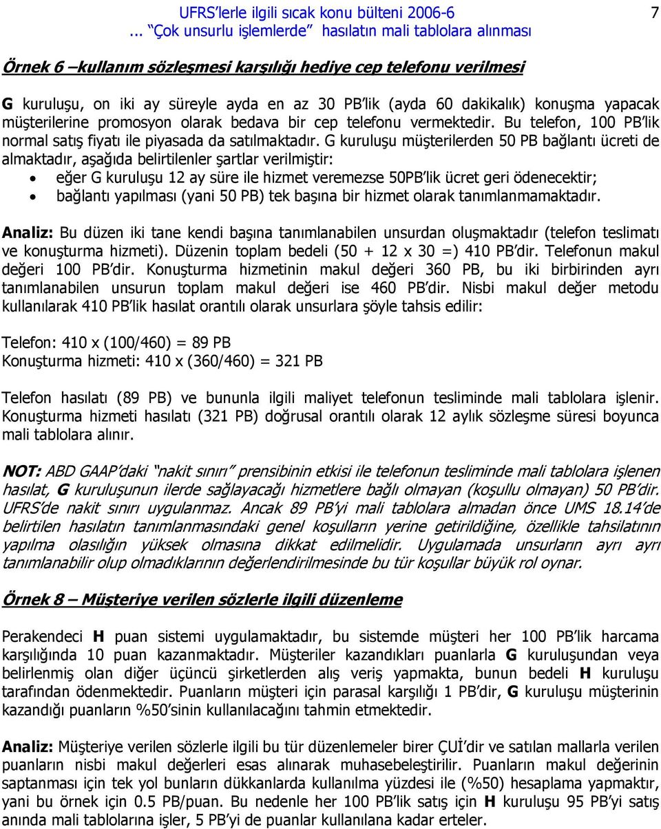 G kuruluşu müşterilerden 50 PB bağlantı ücreti de almaktadır, aşağıda belirtilenler şartlar verilmiştir: eğer G kuruluşu 12 ay süre ile hizmet veremezse 50PB lik ücret geri ödenecektir; bağlantı