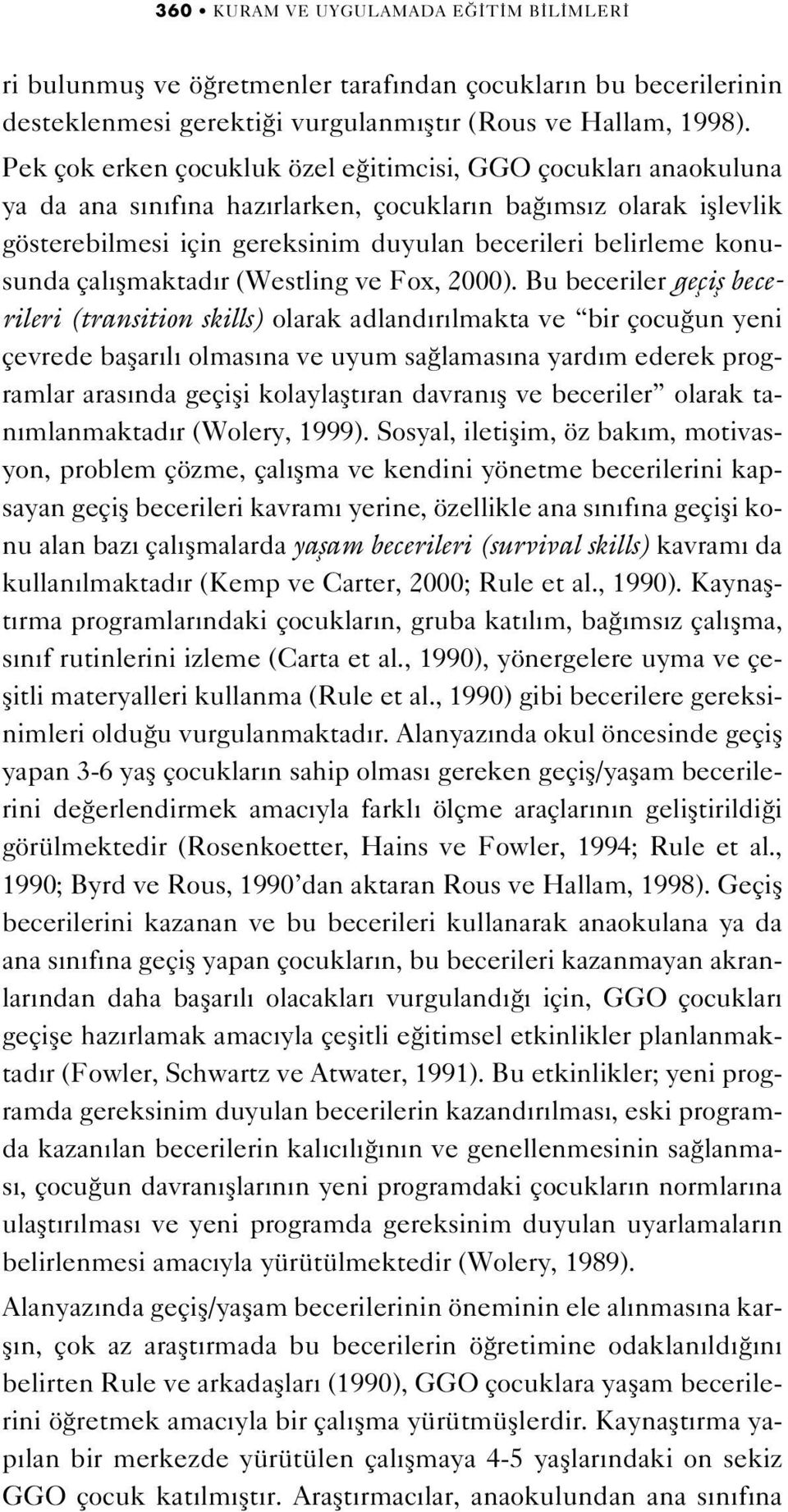 konusunda çal flmaktad r (Westling ve Fox, 2000).