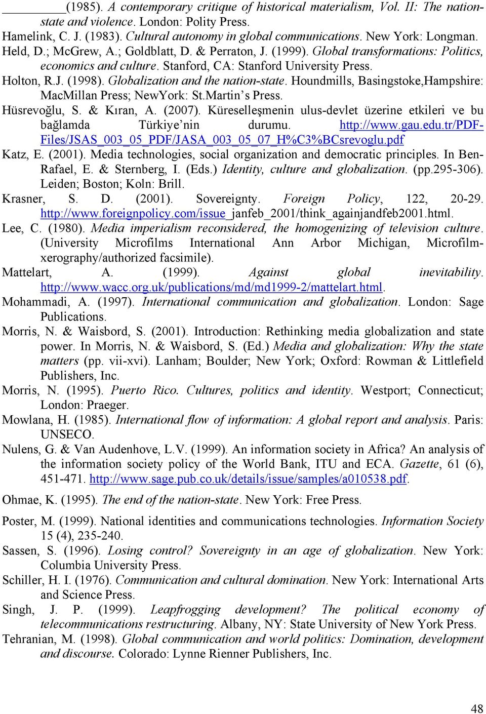 Globalization and the nation-state. Houndmills, Basingstoke,Hampshire: MacMillan Press; NewYork: St.Martin s Press. Hüsrevoğlu, S. & Kıran, A. (2007).