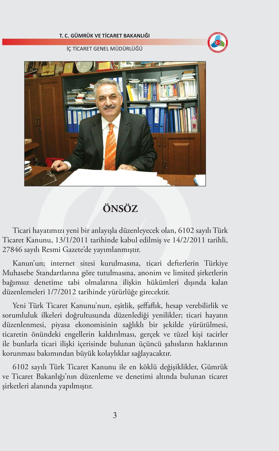 kalan düzenlemeleri 1/7/2012 tarihinde yürürlüğe girecektir.