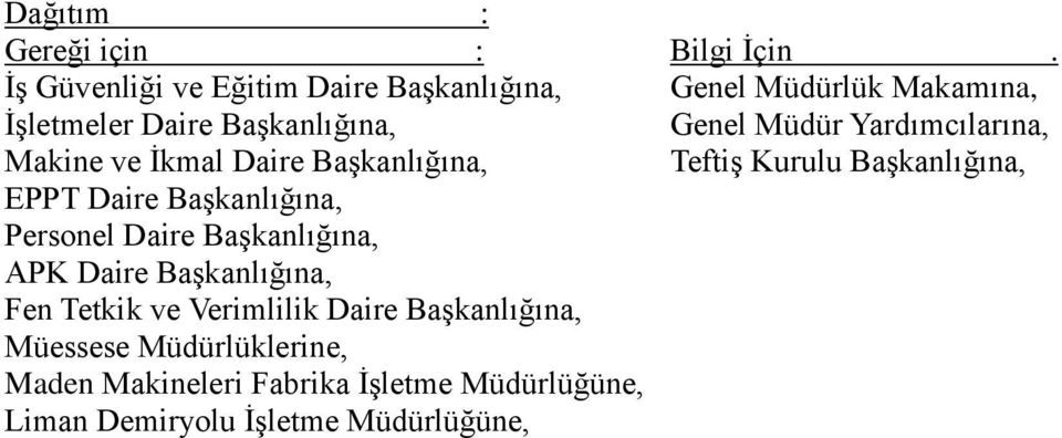 Yardımcılarına, Makine ve İkmal Daire Başkanlığına, Teftiş Kurulu Başkanlığına, EPPT Daire Başkanlığına, Personel