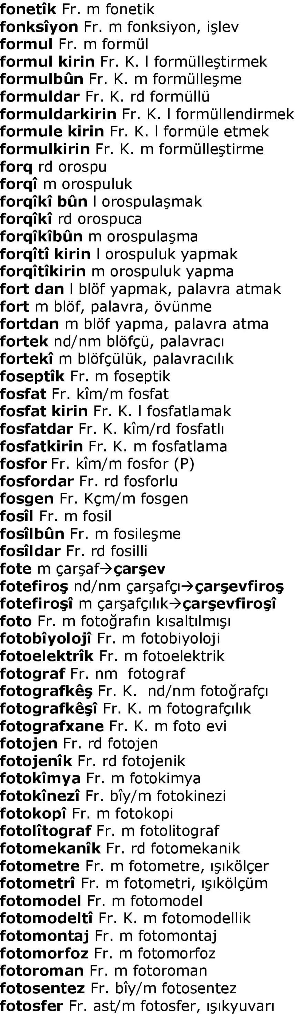 m formülleştirme forq rd orospu forqî m orospuluk forqîkî bûn l orospulaşmak forqîkî rd orospuca forqîkîbûn m orospulaşma forqîtî kirin l orospuluk yapmak forqîtîkirin m orospuluk yapma fort dan l