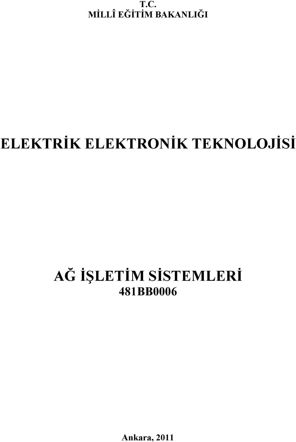 ELEKTRONİK TEKNOLOJİSİ AĞ