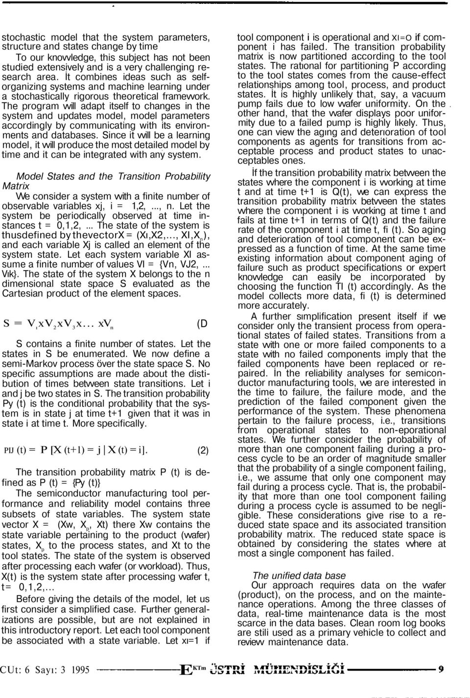 The program vvill adapt itself to changes in the system and updates model, model parameters accordingly by communicating with its environments and databases.