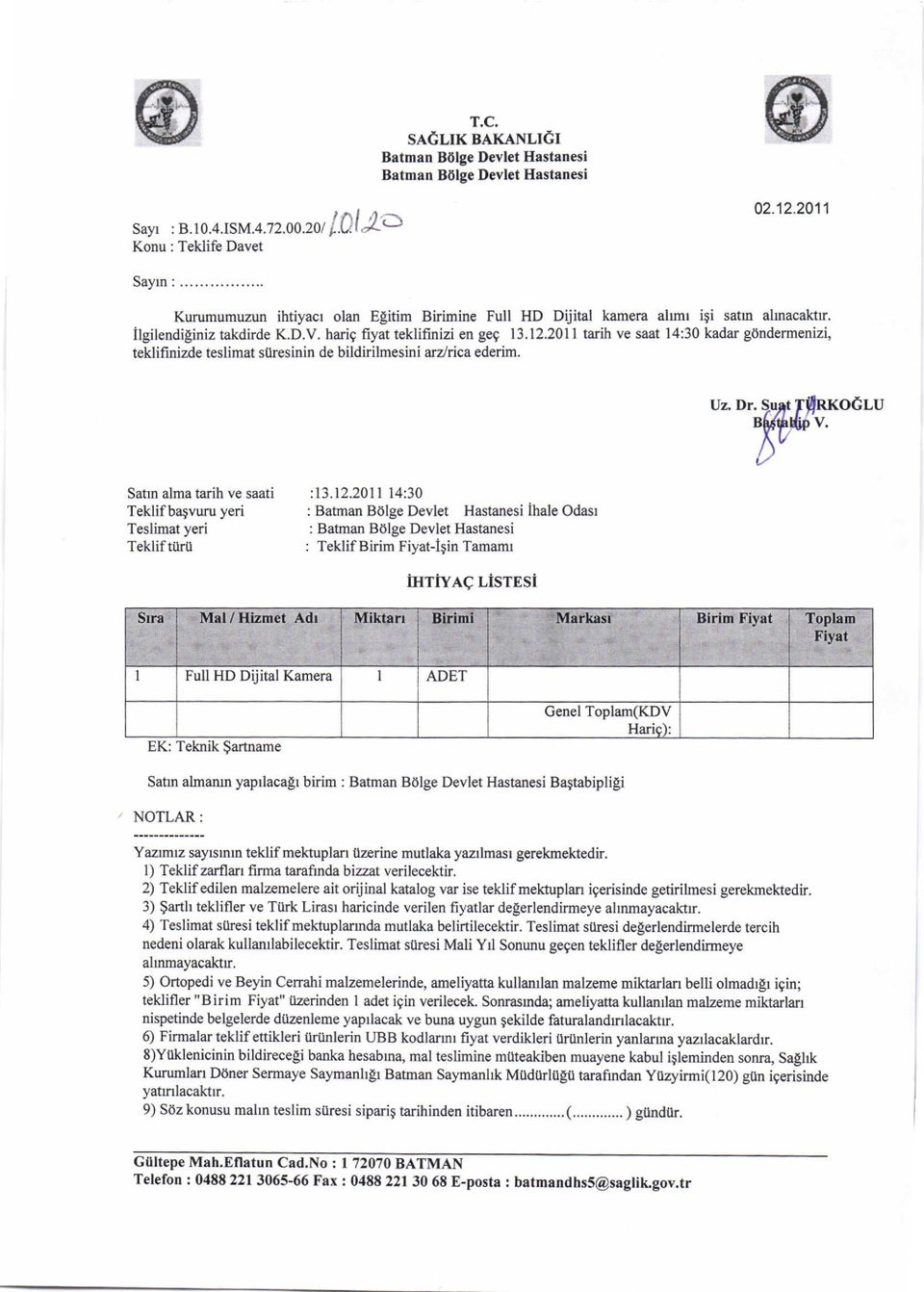 2011 tarih ve saat 14:30 kadar gdndermenizi, teklifitrizde teslimat stlresinin de bildirilrnesini arzlrica ederim.