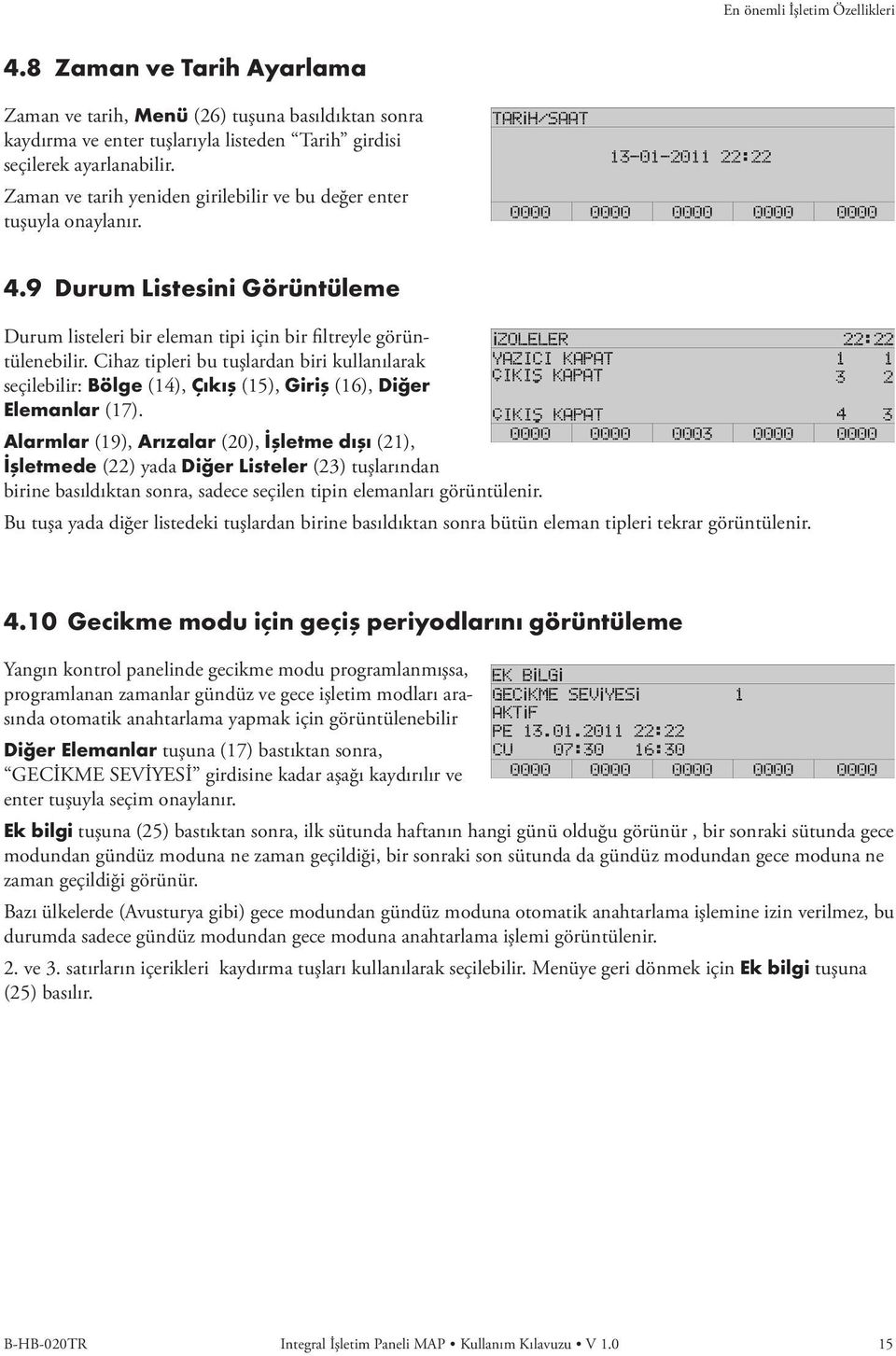 Cihaz tipleri bu tuşlardan biri kullanılarak seçilebilir: Bölge (14), Çıkış (15), Giriş (16), Diğer Elemanlar (17).