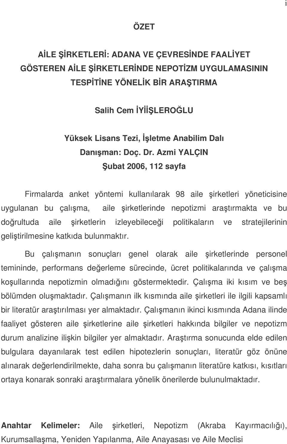 izleyebilecei politikaların ve stratejilerinin gelitirilmesine katkıda bulunmaktır.