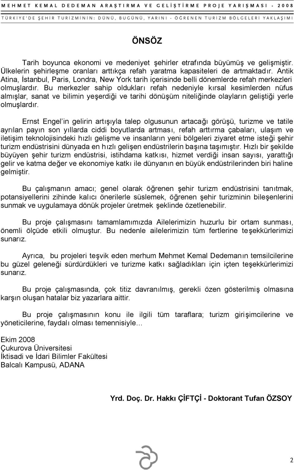 Bu merkezler sahip oldukları refah nedeniyle kırsal kesimlerden nüfus almışlar, sanat ve bilimin yeşerdiği ve tarihi dönüşüm niteliğinde olayların geliştiği yerle olmuşlardır.