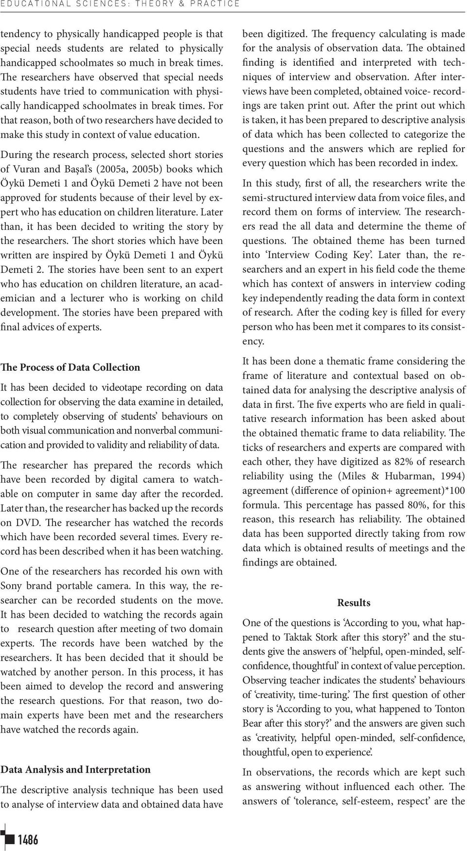 For that reason, both of two researchers have decided to make this study in context of value education.