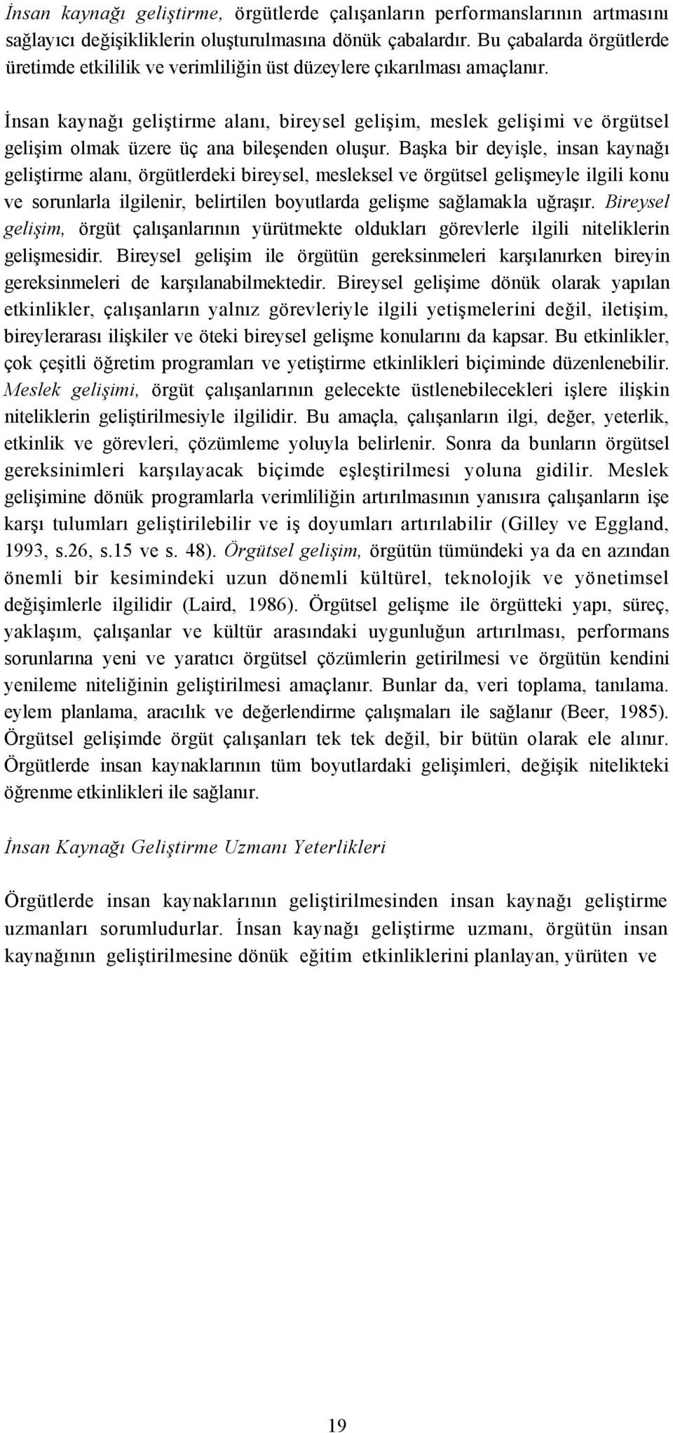 İnsan kaynağı geliştirme alanı, bireysel gelişim, meslek gelişimi ve örgütsel gelişim olmak üzere üç ana bileşenden oluşur.