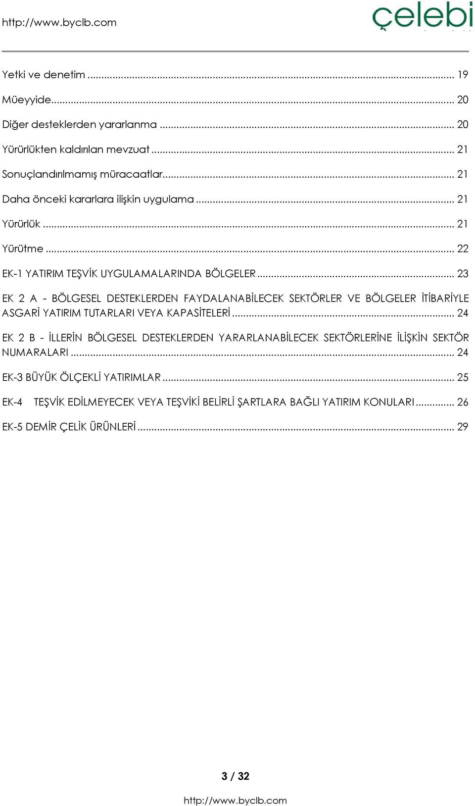 .. 23 EK 2 A - BÖLGESEL DESTEKLERDEN FAYDALANABİLECEK SEKTÖRLER VE BÖLGELER İTİBARİYLE ASGARİ YATIRIM TUTARLARI VEYA KAPASİTELERİ.