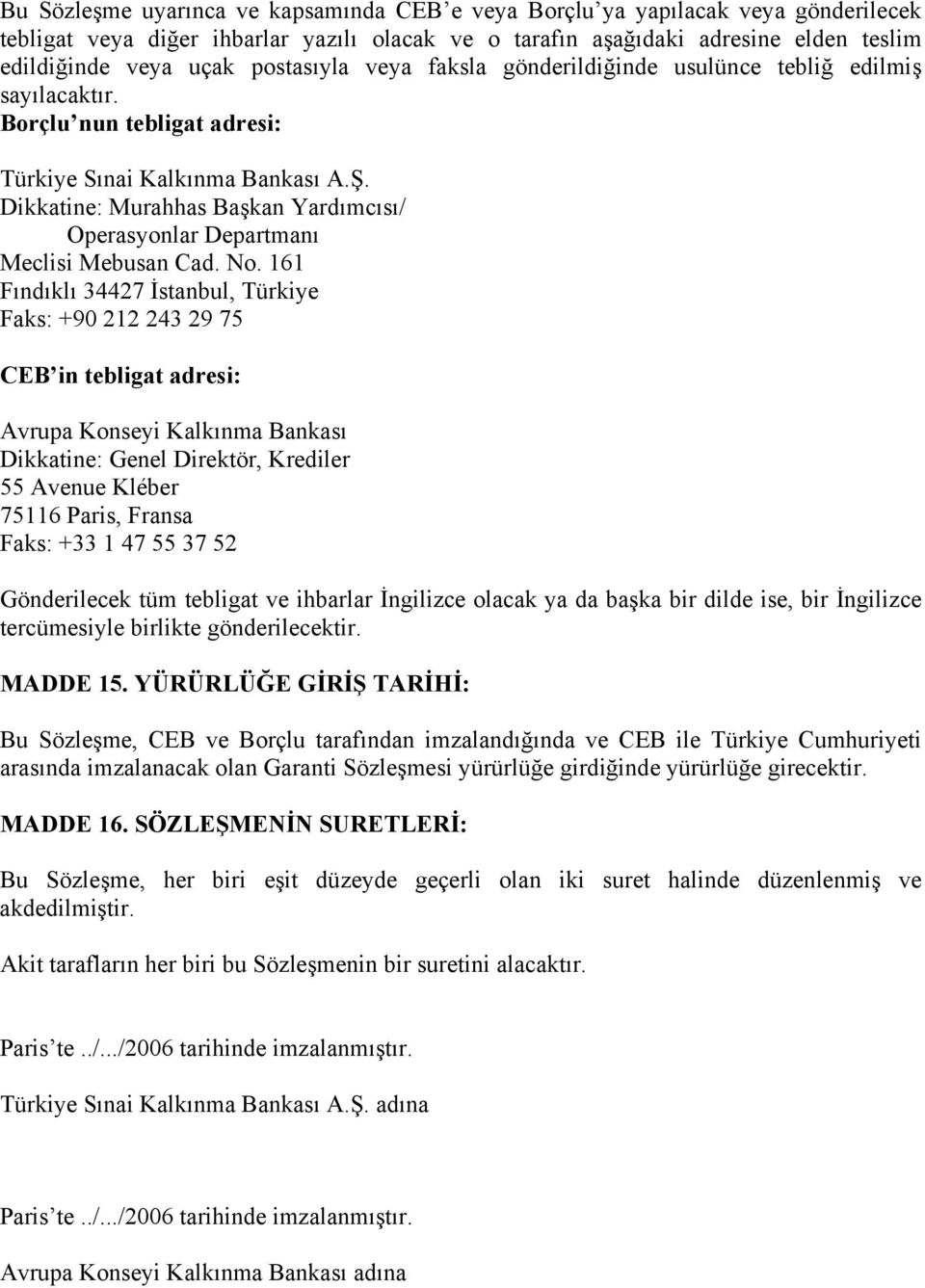 Dikkatine: Murahhas Başkan Yardımcısı/ Operasyonlar Departmanı Meclisi Mebusan Cad. No.