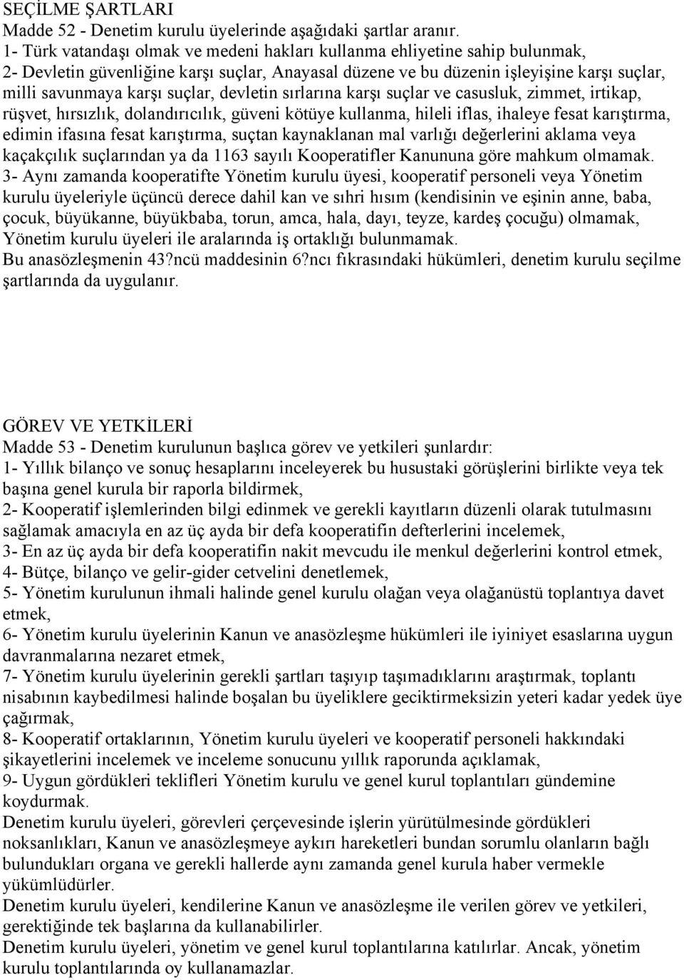 suçlar, devletin sırlarına karşı suçlar ve casusluk, zimmet, irtikap, rüşvet, hırsızlık, dolandırıcılık, güveni kötüye kullanma, hileli iflas, ihaleye fesat karıştırma, edimin ifasına fesat