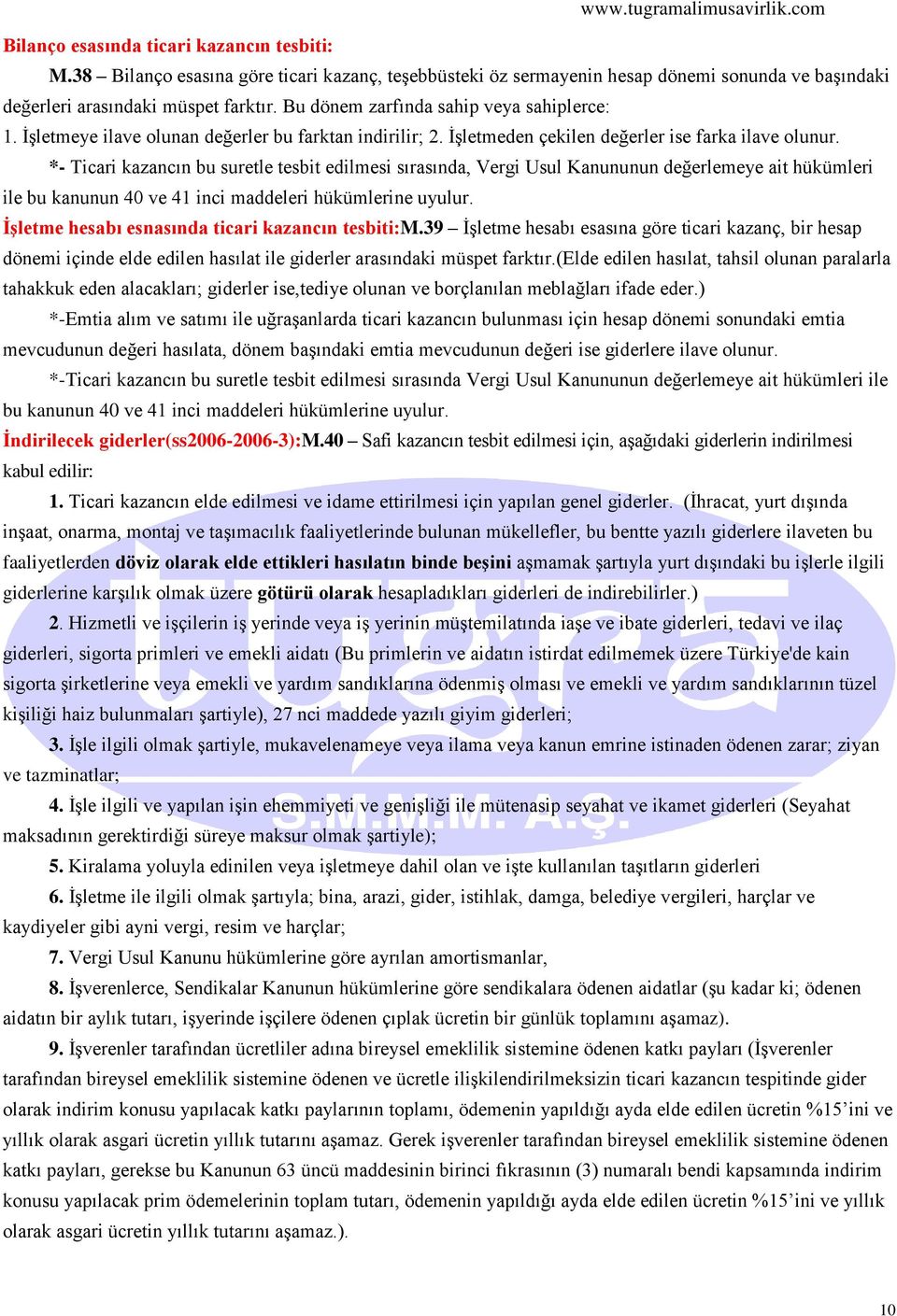 *- Ticari kazancın bu suretle tesbit edilmesi sırasında, Vergi Usul Kanununun değerlemeye ait hükümleri ile bu kanunun 40 ve 41 inci maddeleri hükümlerine uyulur.