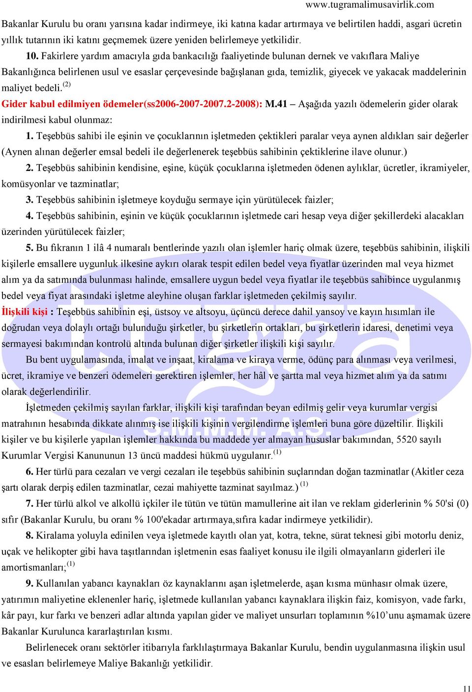 maddelerinin maliyet bedeli. (2) Gider kabul edilmiyen ödemeler(ss2006-2007-2007.2-2008): M.41 Aşağıda yazılı ödemelerin gider olarak indirilmesi kabul olunmaz: 1.