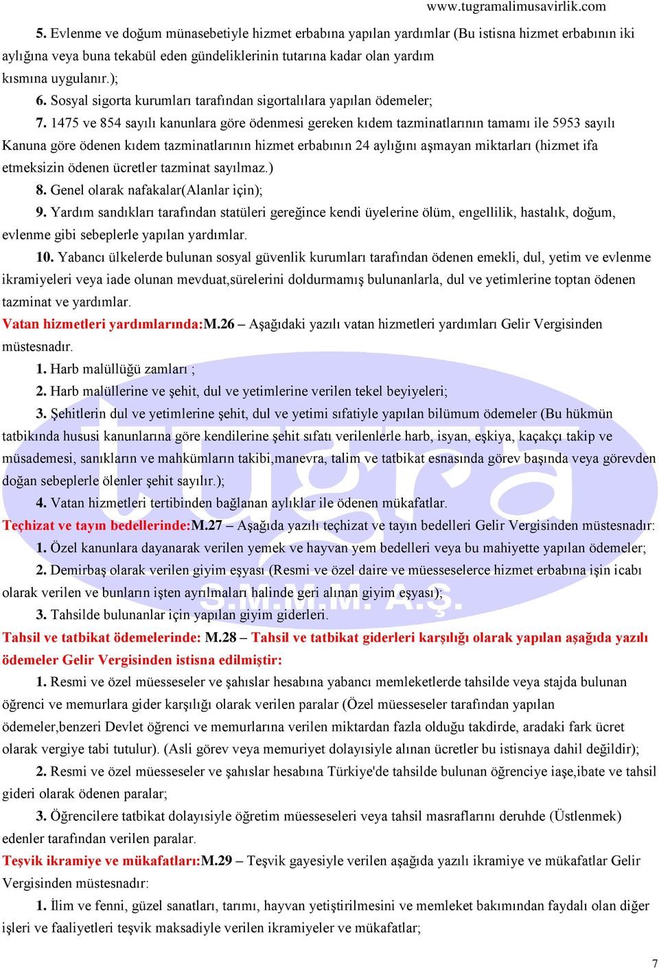 1475 ve 854 sayılı kanunlara göre ödenmesi gereken kıdem tazminatlarının tamamı ile 5953 sayılı Kanuna göre ödenen kıdem tazminatlarının hizmet erbabının 24 aylığını aşmayan miktarları (hizmet ifa