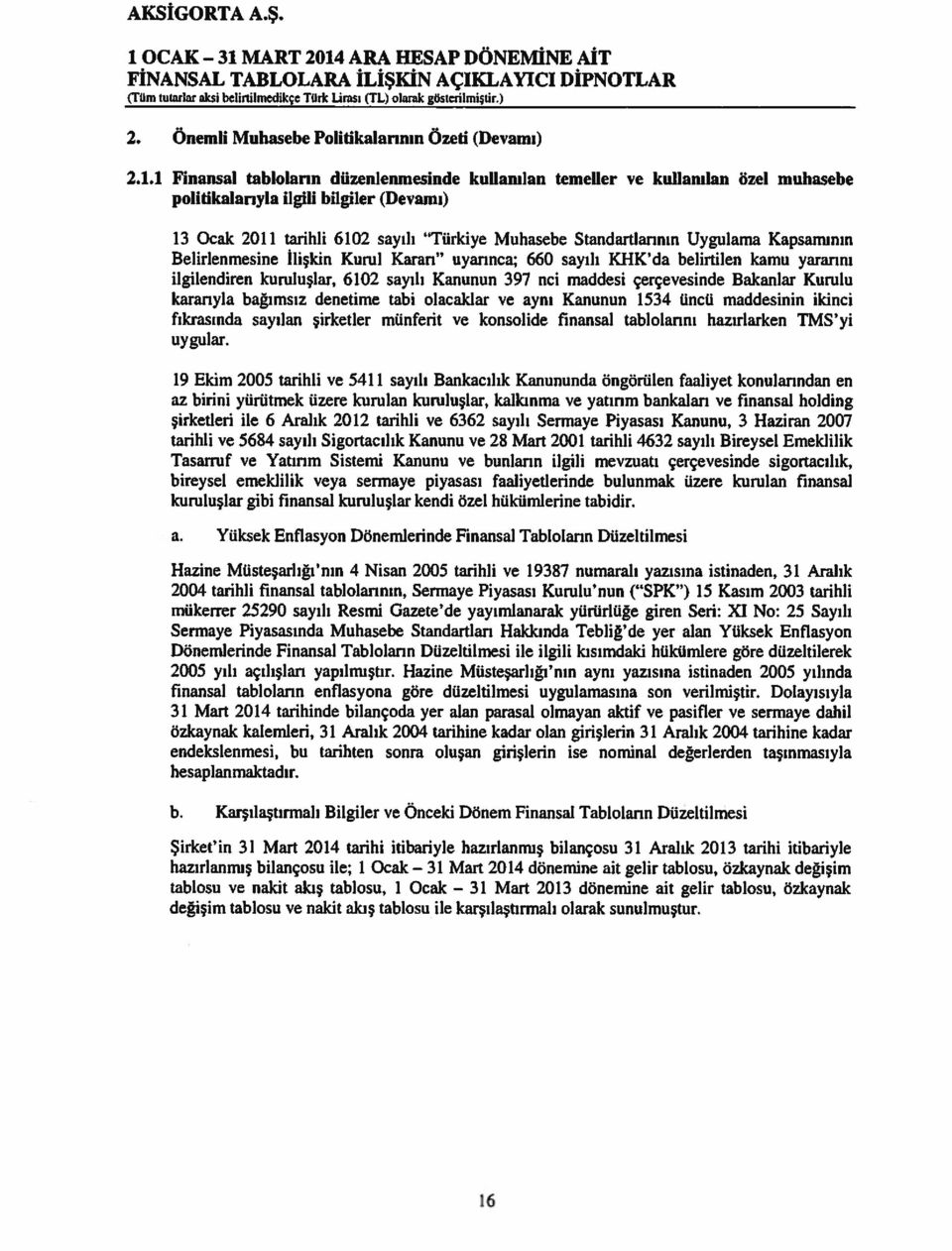 Belirlenmesine İlişkin Kurul Kararı uyarınca; 660 sayılı KHK da belirtilen kamu yararını ilgilendiren kuruluşlar, 6102 sayılı Kanunun 397 nci maddesi çerçevesinde Bakanlar Kumlu kararıyla bağımsız