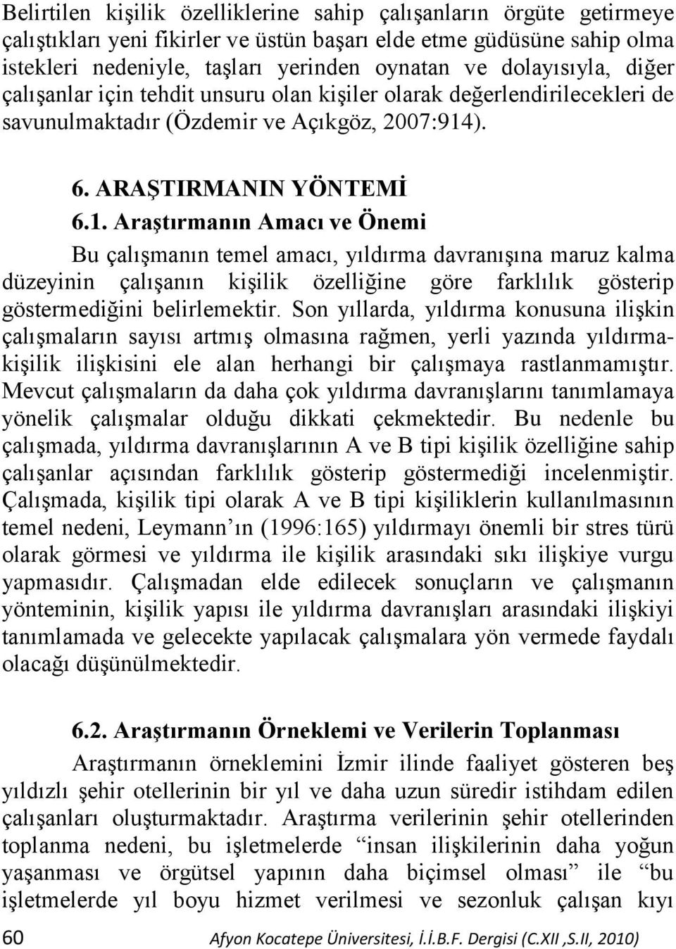 ). 6. ARAŞTIRMANIN YÖNTEMİ 6.1.