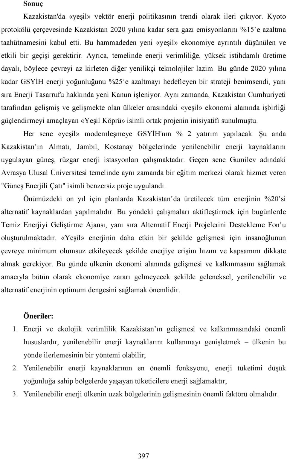 Bu hammadeden yeni «yeşil» ekonomiye ayrıntılı düşünülen ve etkili bir geçişi gerektirir.