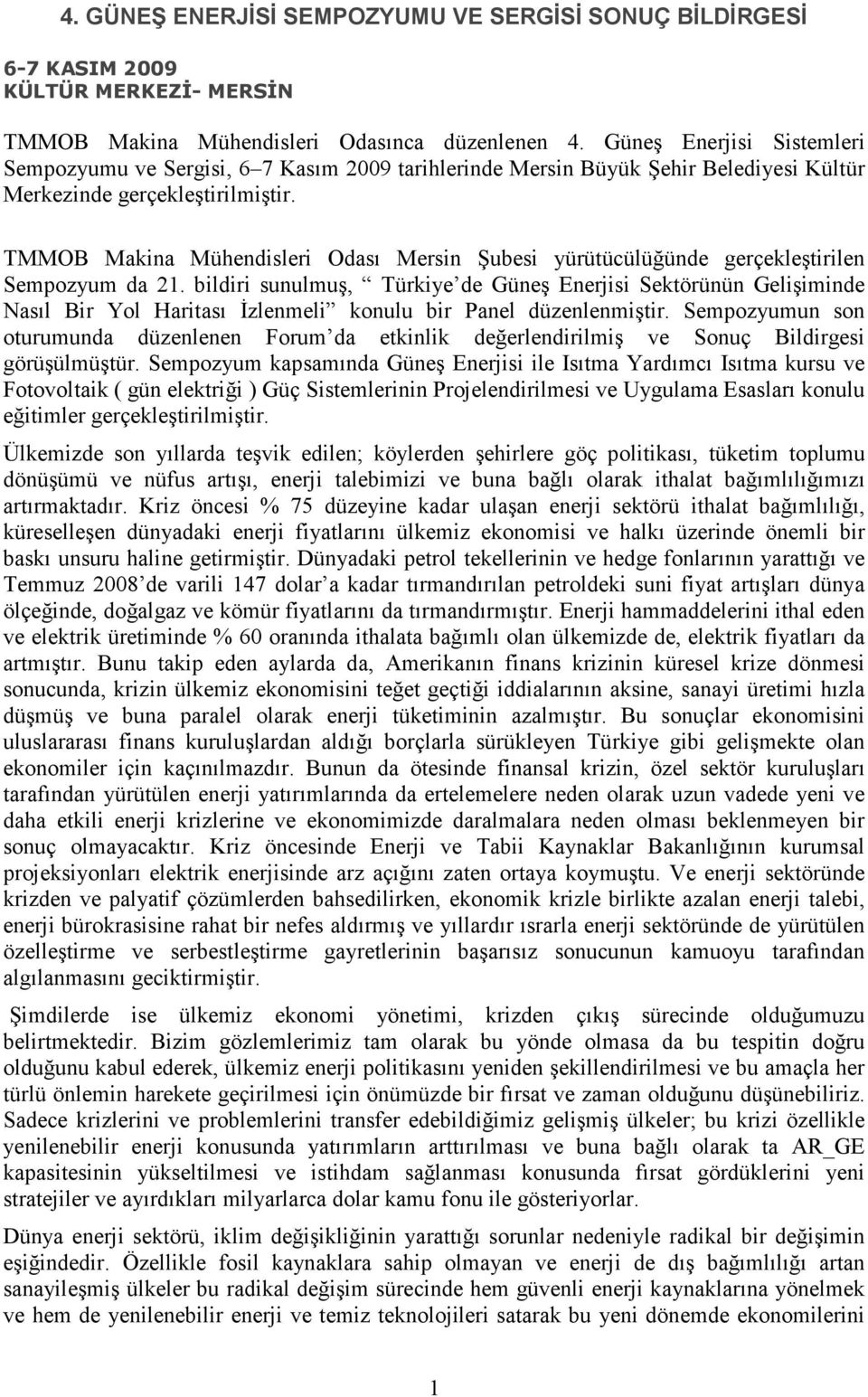 TMMOB Makina Mühendisleri Odası Mersin Şubesi yürütücülüğünde gerçekleştirilen Sempozyum da 21.