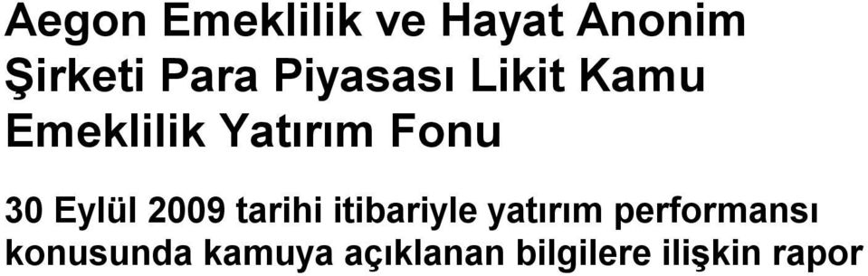 Eylül 2009 tarihi itibariyle yatırım