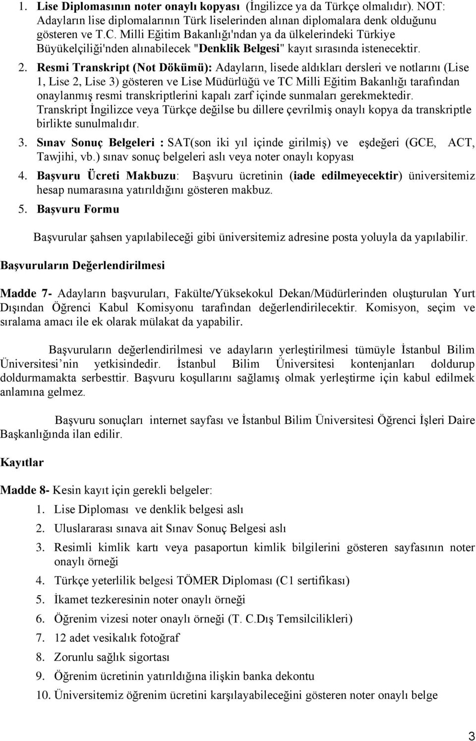 Resmi Transkript (Not Dökümü): Adayların, lisede aldıkları dersleri ve notlarını (Lise 1, Lise 2, Lise 3) gösteren ve Lise Müdürlüğü ve TC Milli Eğitim Bakanlığı tarafından onaylanmış resmi