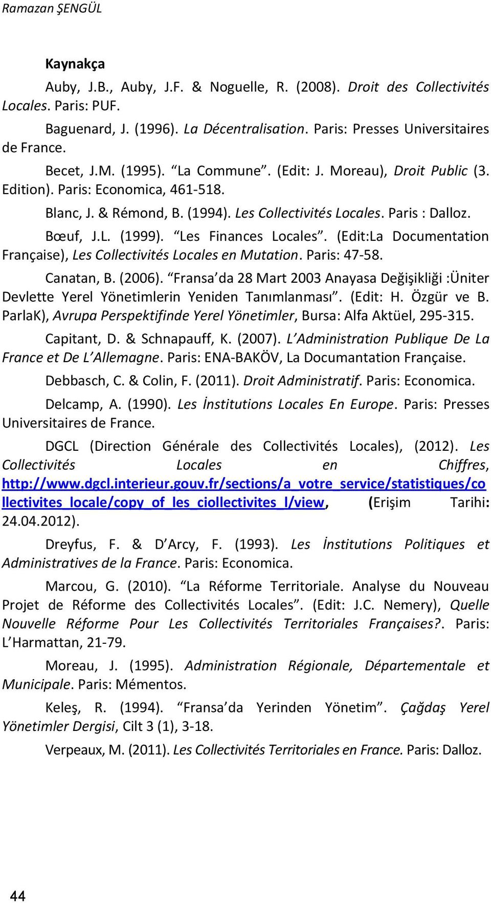 Les Finances Locales. (Edit:La Documentation Française), Les Collectivités Locales en Mutation. Paris: 47-58. Canatan, B. (2006).