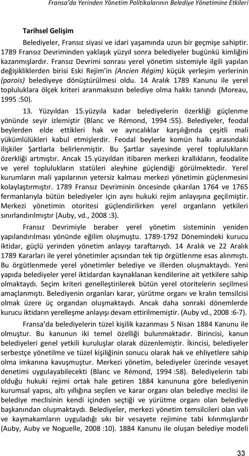 Fransız Devrimi sonrası yerel yönetim sistemiyle ilgili yapılan değişikliklerden birisi Eski Rejim in (Ancien Régim) küçük yerleşim yerlerinin (parois) belediyeye dönüştürülmesi oldu.