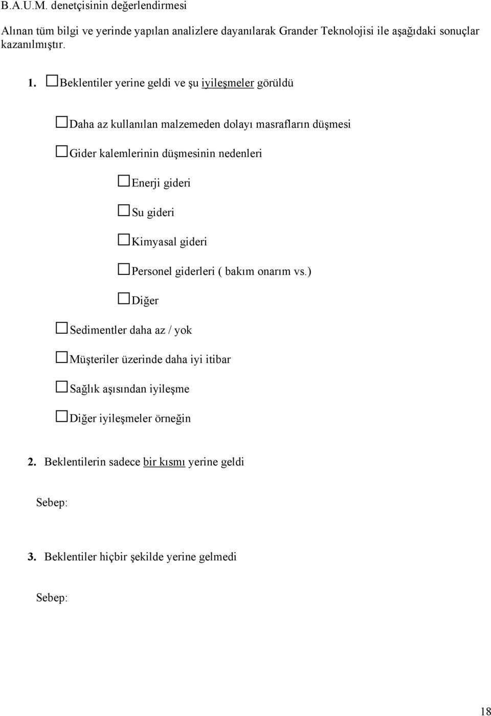 Enerji gideri Su gideri Kimyasal gideri Personel giderleri ( bakım onarım vs.