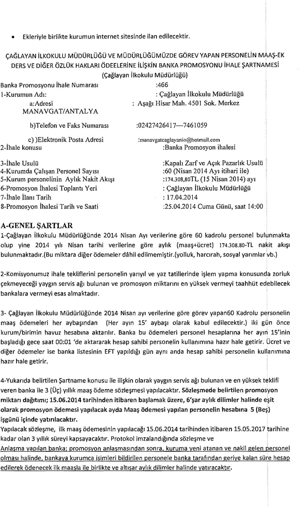 1-Kurumun Adt: a:adresi MANAVGAT/ANTALYA (t;:aglayan ilkokulu Mudurlugu) :466 : <;:aglayan ilkokulu Miidiirliigii A~agt Hisar Mah. 4501 Sok.