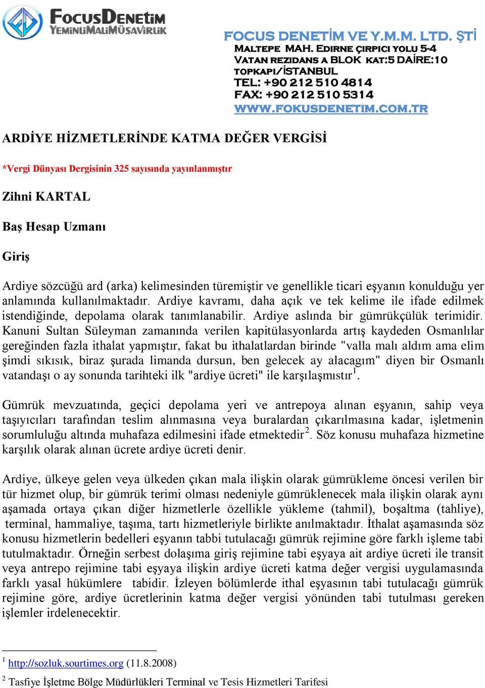 Ardiye aslında bir gümrükçülük terimidir.