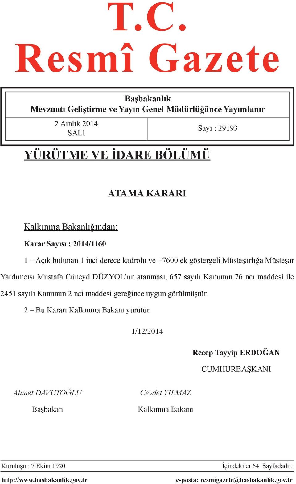 sayılı Kanunun 76 ncı maddesi ile 2451 sayılı Kanunun 2 nci maddesi gereğince uygun görülmüştür. 2 Bu Kararı Kalkınma Bakanı yürütür.