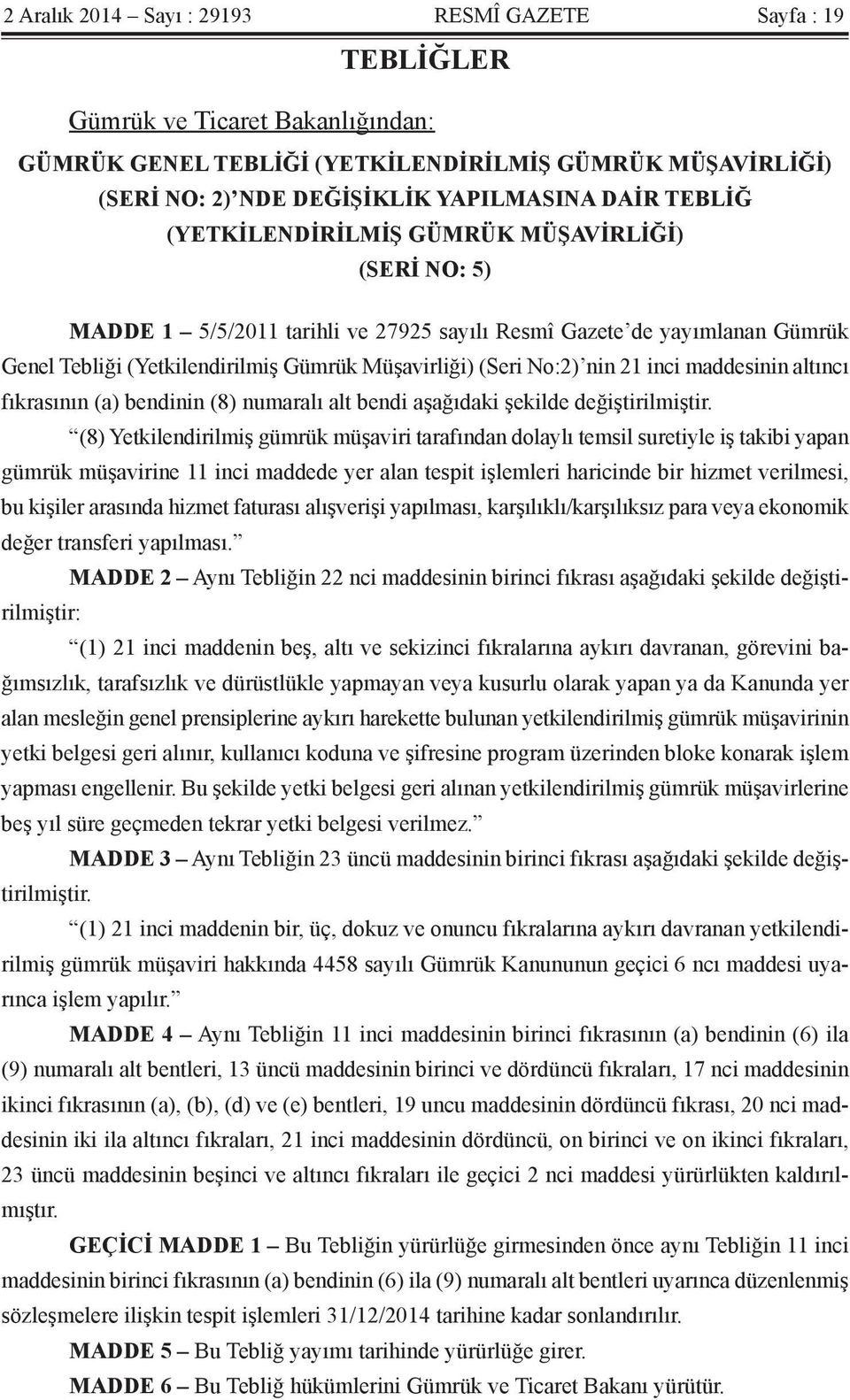 nin 21 inci maddesinin altıncı fıkrasının (a) bendinin (8) numaralı alt bendi aşağıdaki şekilde değiştirilmiştir.