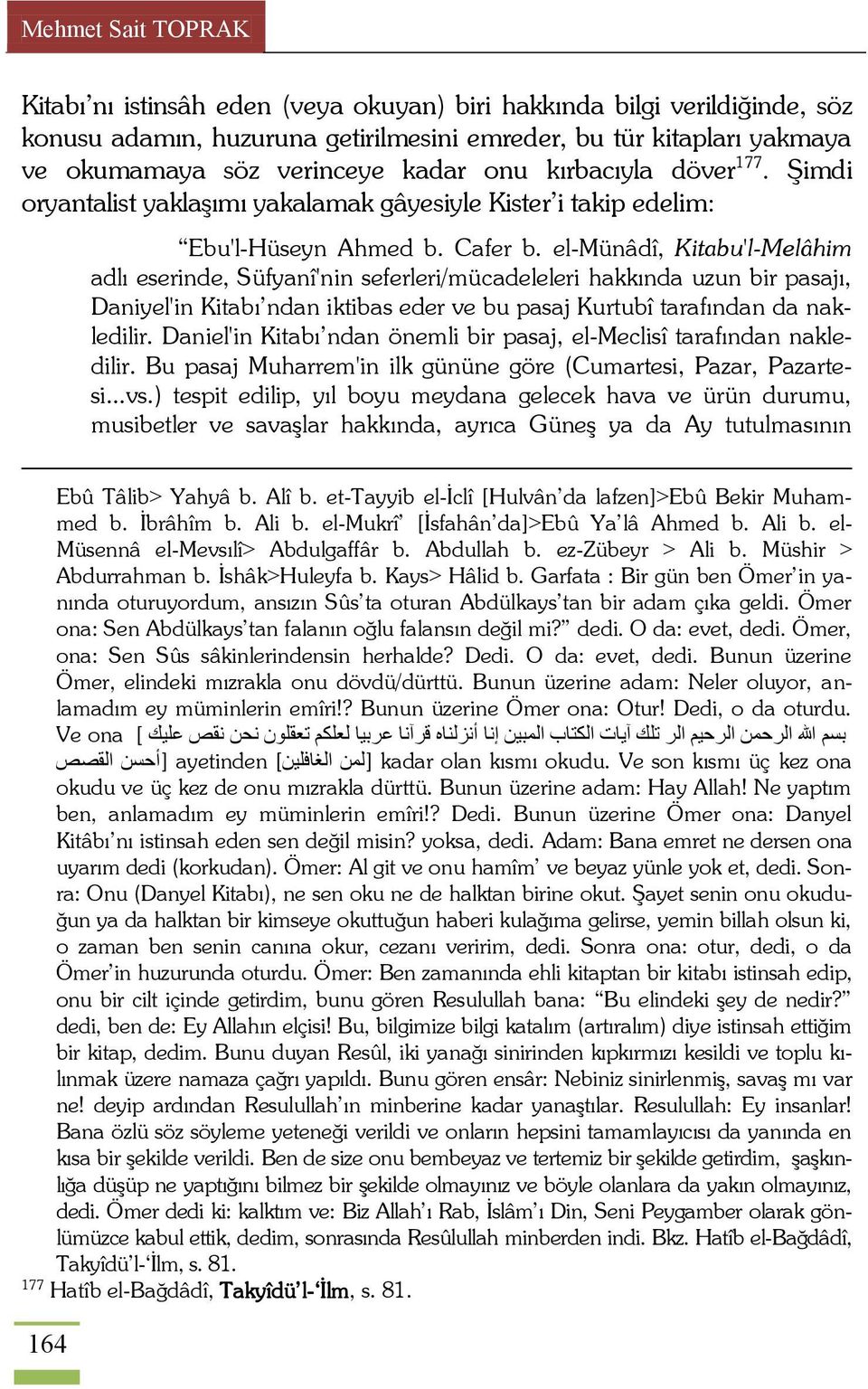 el-münâdî, Kitabu'l-Melâhim adlı eserinde, Süfyanî'nin seferleri/mücadeleleri hakkında uzun bir pasajı, Daniyel'in Kitabı ndan iktibas eder ve bu pasaj Kurtubî tarafından da nakledilir.