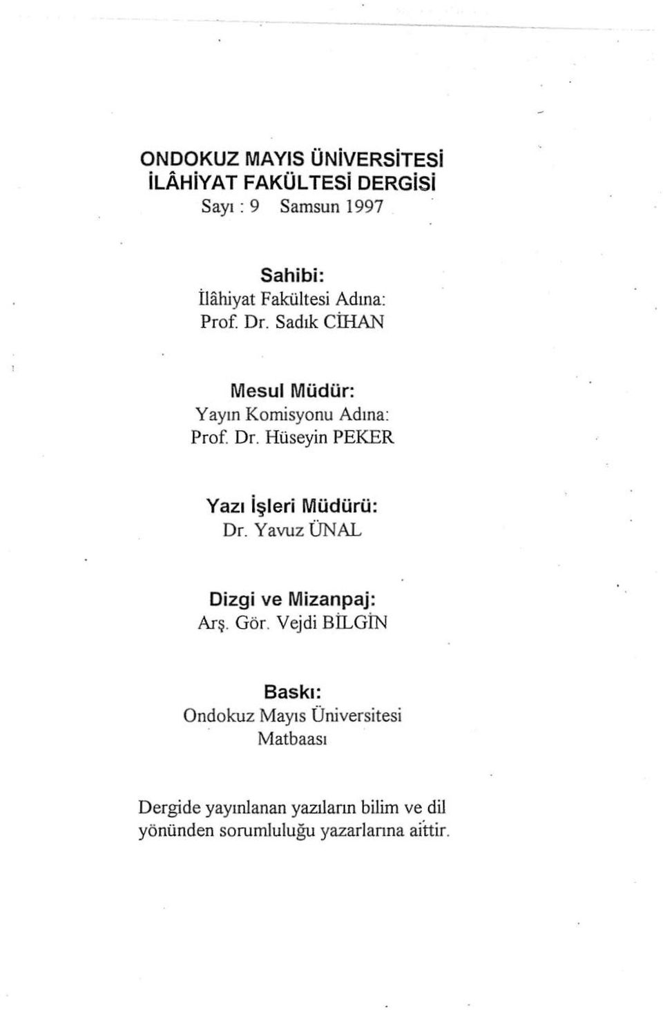 Hüseyin PEKER Yazı işleri Müdürü: Dr. Yavuz ÜNAL Dizgi ve Mizanpaj: Arş. Gör.