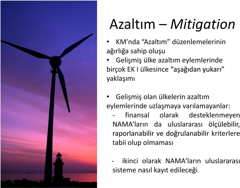 varılamayanlar: - finansal olarak desteklenmeyen NAMA ların da uluslararası ölçülebilir, raporlanabilir ve