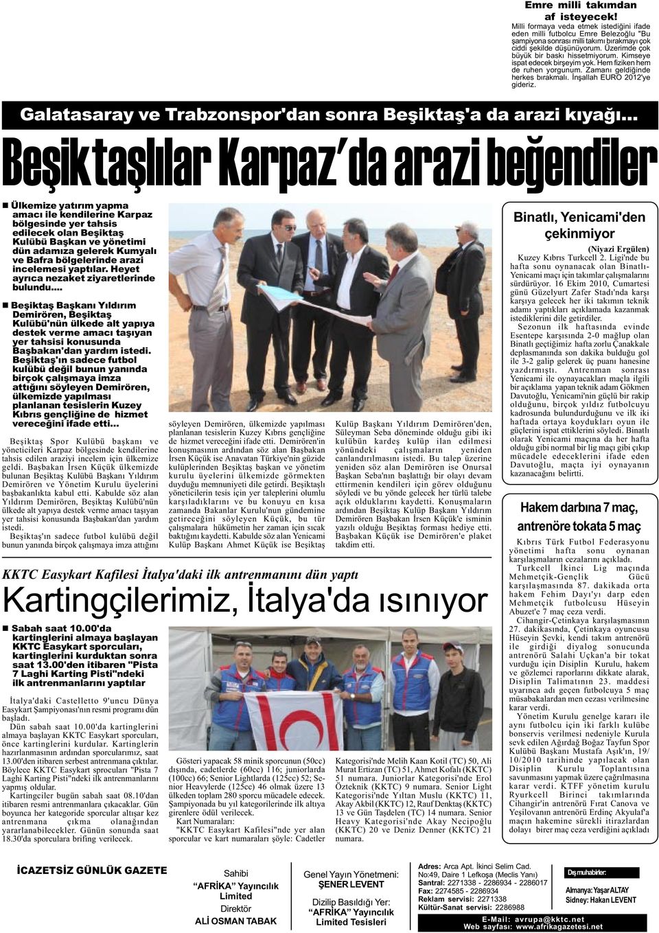 Galatasaray ve Trabzonspor'dan sonra Beþiktaþ'a da arazi kýyaðý.