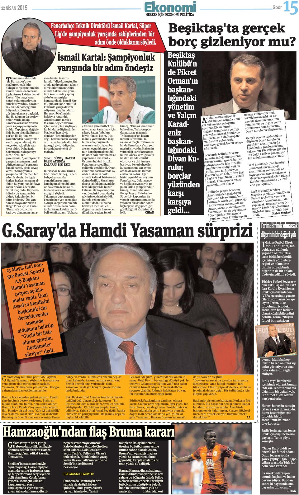 maçı kazanarak yolumuza devam etmek istiyorduk. Kazanırsak da lider olacağımızı biliyorduk. Bunları düşünerek maça başladık. Her iki takımın da pozisyonları vardı.