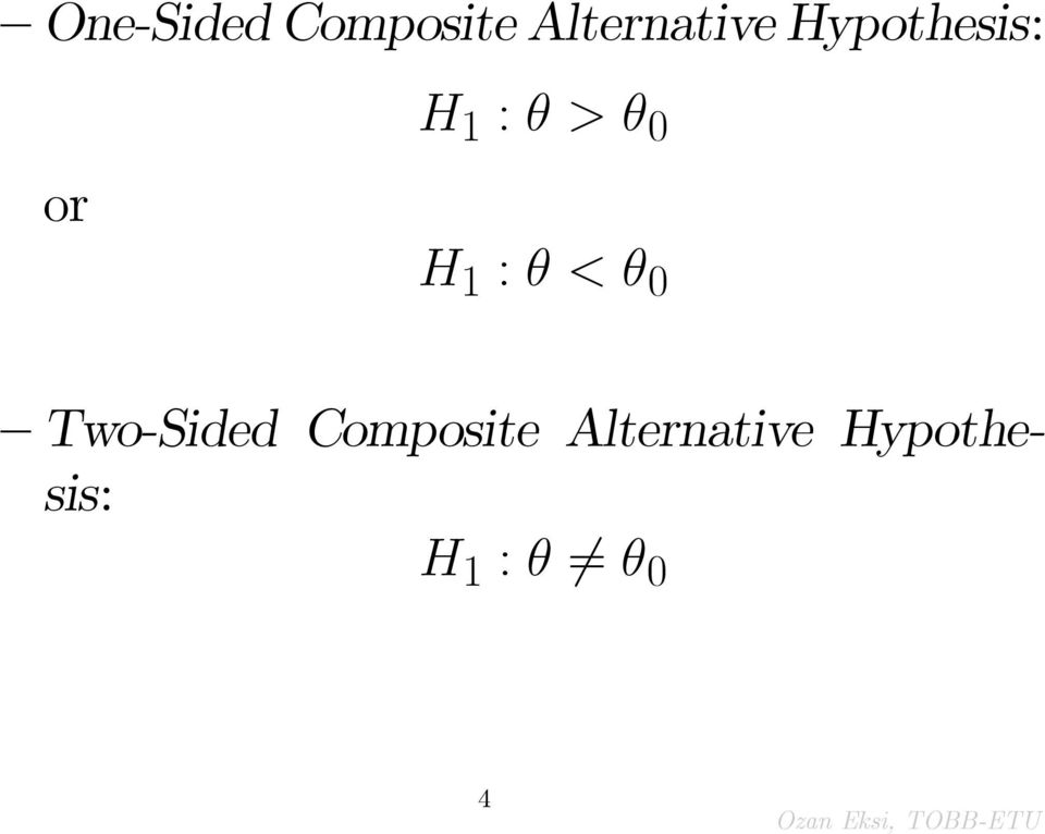 : > 0 H 1 : < 0 Two-Sided