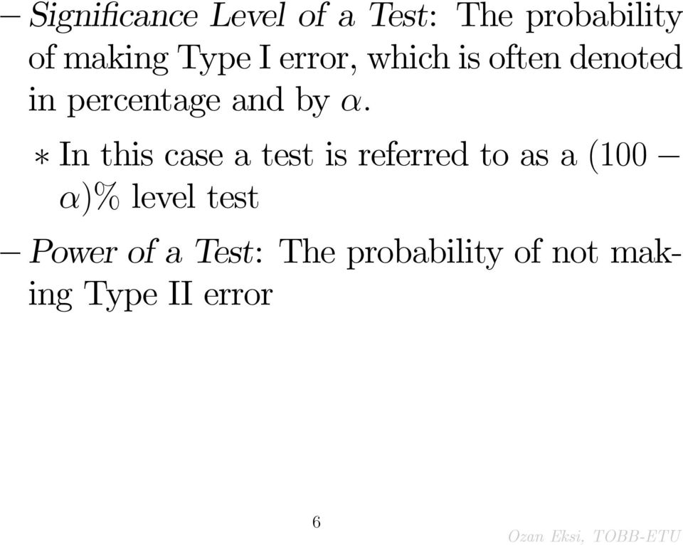 : In this case a test is referred to as a (100 )% level